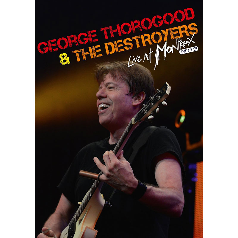 George Thorogood & The Destroyers- Live at Montreux 2013 - DVD