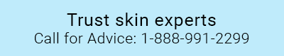 Trust skin experts. Call for advice: 1-888-991-2299